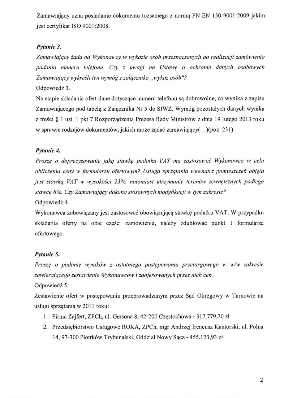 Czy z uwagi na Ustawę o ochronie danych osobowych Zamawiający wykreśli ten wymóg z załącznika wykaz osób "? Odpowiedź 3.
