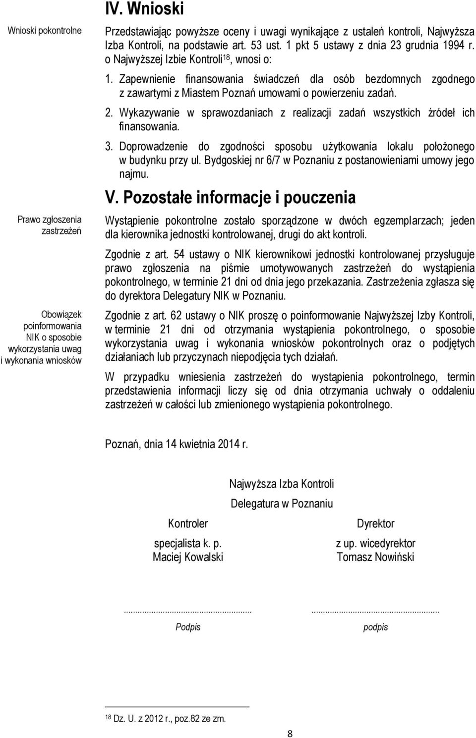 o Najwyższej Izbie Kontroli 18, wnosi o: 1. Zapewnienie finansowania świadczeń dla osób bezdomnych zgodnego z zawartymi z Miastem Poznań umowami o powierzeniu zadań. 2.