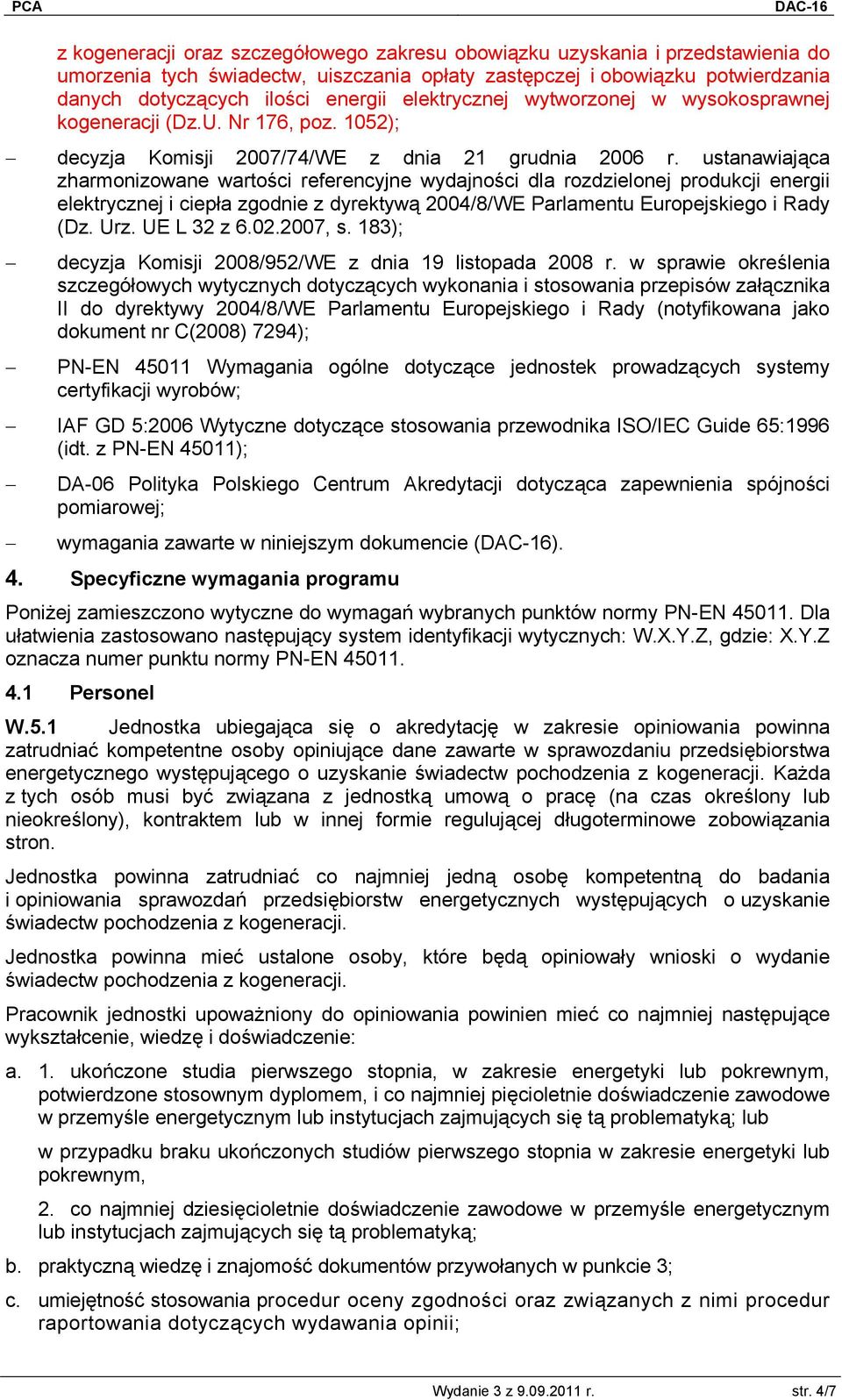 ustanawiająca zharmonizowane wartości referencyjne wydajności dla rozdzielonej produkcji energii elektrycznej i ciepła zgodnie z dyrektywą 2004/8/WE Parlamentu Europejskiego i Rady (Dz. Urz.