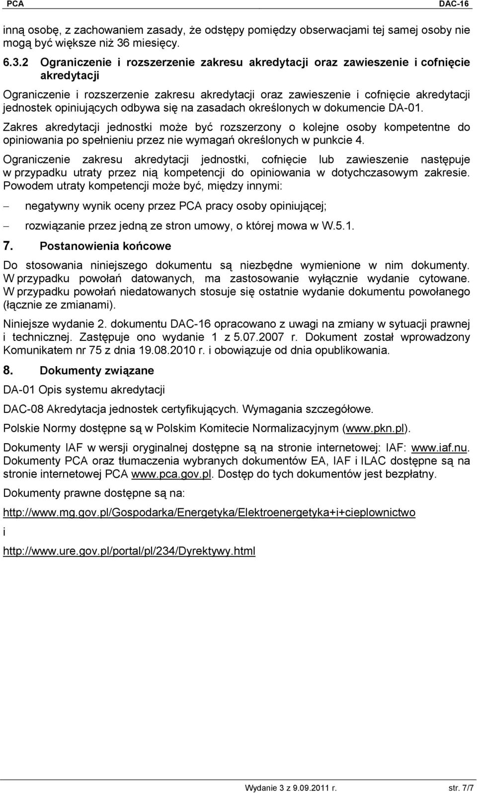 2 Ograniczenie i rozszerzenie zakresu akredytacji oraz zawieszenie i cofnięcie akredytacji Ograniczenie i rozszerzenie zakresu akredytacji oraz zawieszenie i cofnięcie akredytacji jednostek