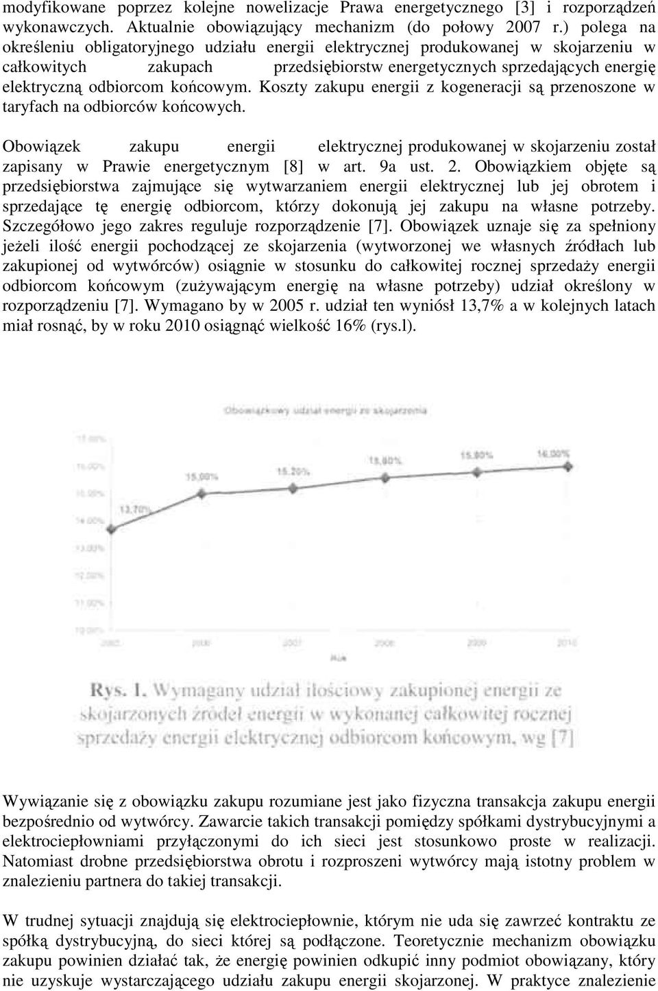 końcowym. Koszty zakupu energii z kogeneracji są przenoszone w taryfach na odbiorców końcowych.