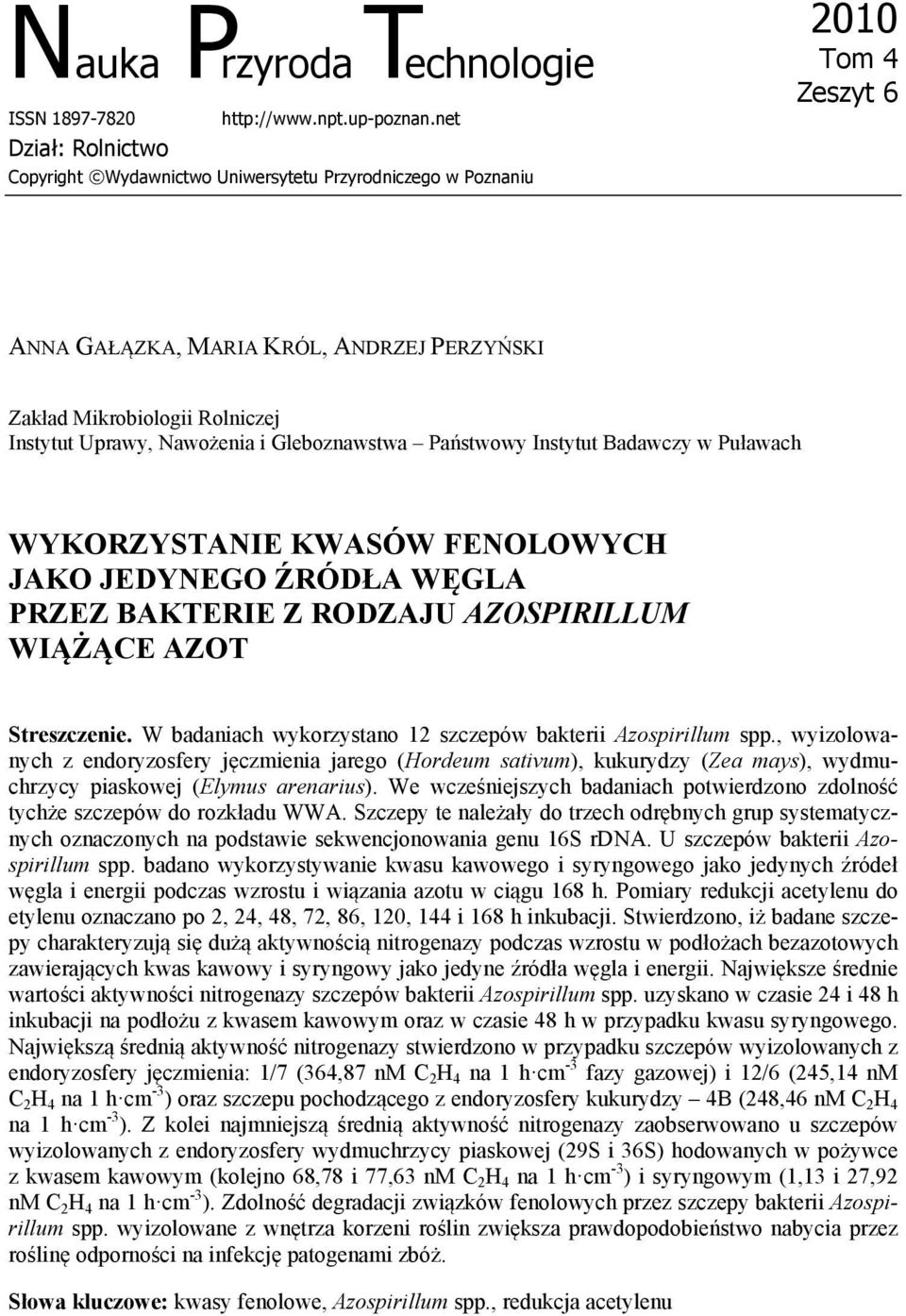 Nawożenia i Gleboznawstwa Państwowy Instytut Badawczy w Puławach WYKORZYSTANIE KWASÓW FENOLOWYCH JAKO JEDYNEGO ŹRÓDŁA WĘGLA PRZEZ BAKTERIE Z RODZAJU AZOSPIRILLUM WIĄŻĄCE AZOT Streszczenie.