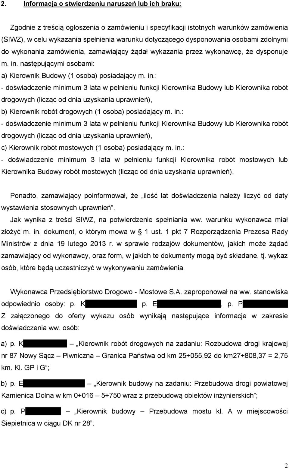 następującymi osobami: a) Kierownik Budowy (1 osoba) posiadający m. in.