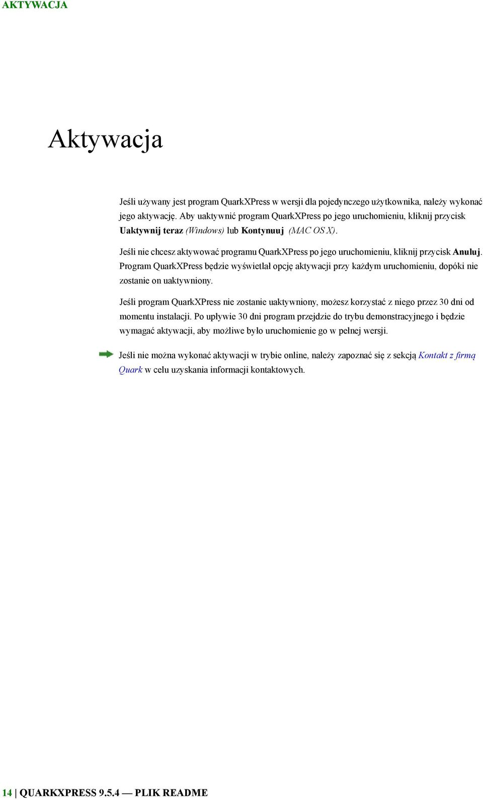 Jeśli nie chcesz aktywować programu QuarkXPress po jego uruchomieniu, kliknij przycisk Anuluj.