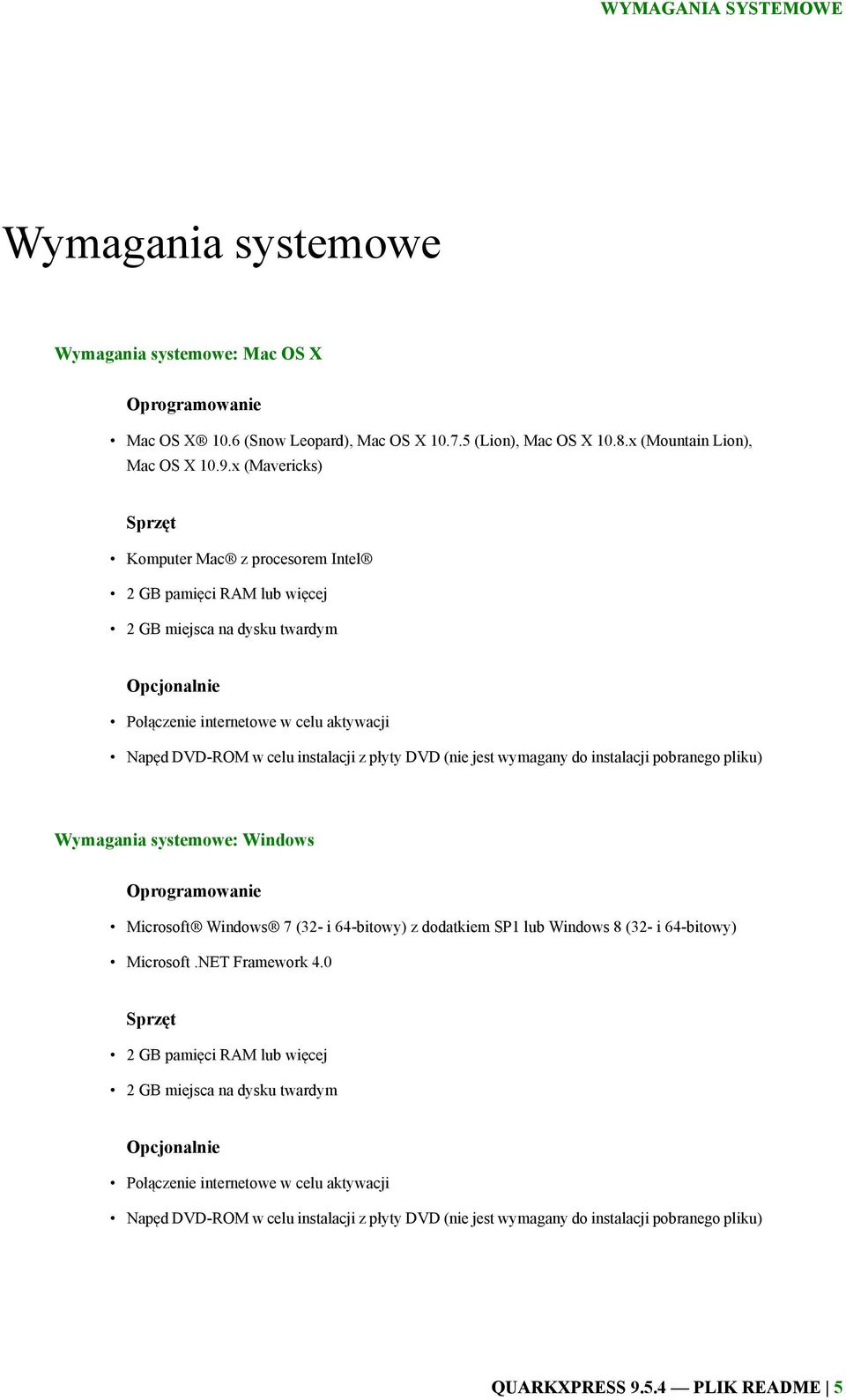 płyty DVD (nie jest wymagany do instalacji pobranego pliku) Wymagania systemowe: Windows Oprogramowanie Microsoft Windows 7 (32- i 64-bitowy) z dodatkiem SP1 lub Windows 8 (32- i 64-bitowy) Microsoft.