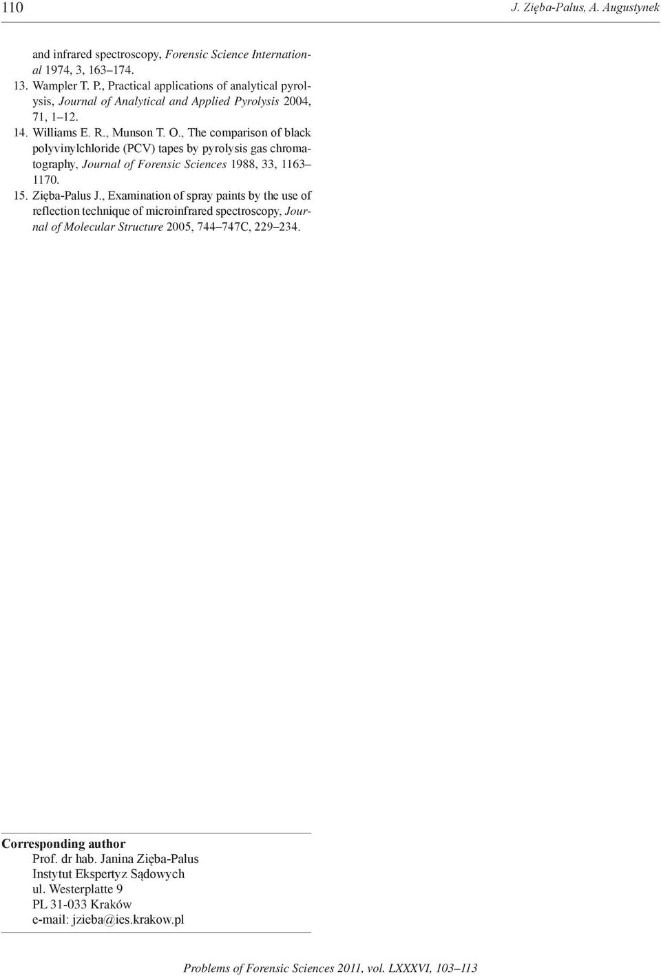 , The comparison of black polyvinylchloride (PCV) tapes by pyrolysis gas chromatography, Journal of Forensic Sciences 1988, 33, 1163 1170. 15. Zięba-Palus J.