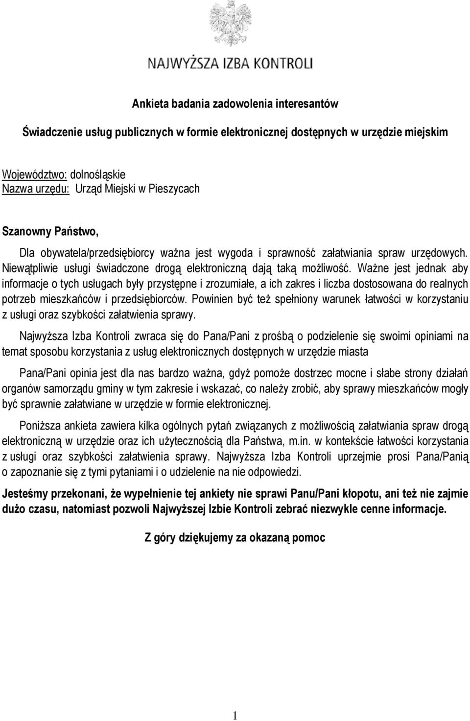 Ważne jest jednak aby informacje o tych usługach były przystępne i zrozumiałe, a ich zakres i liczba dostosowana do realnych potrzeb mieszkańców i przedsiębiorców.