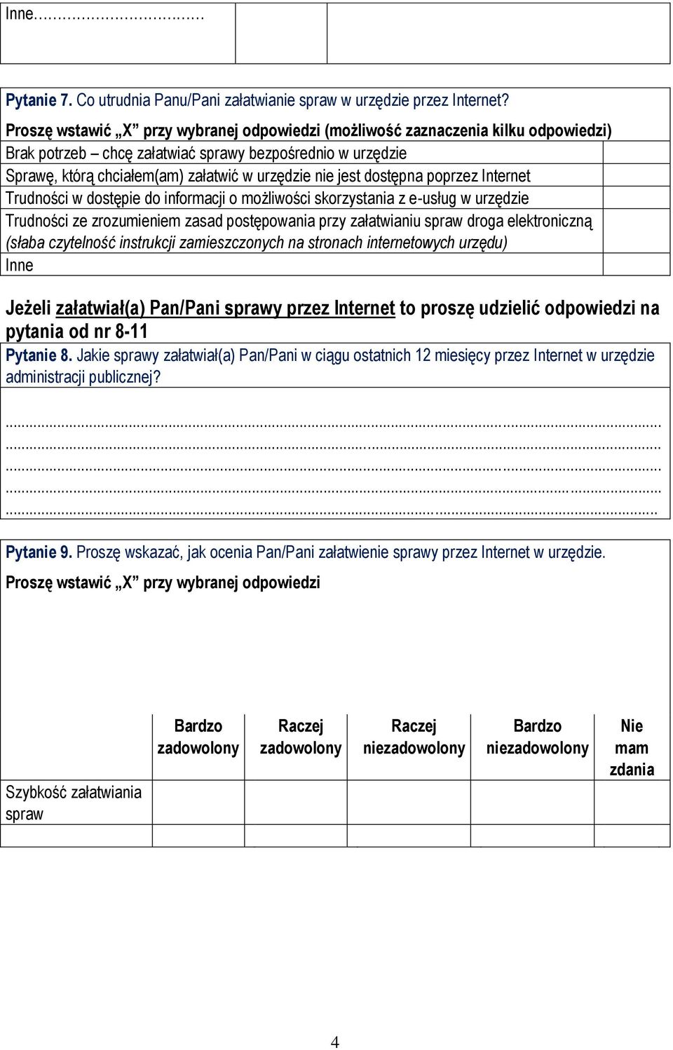 dostępie do informacji o możliwości skorzystania z e-usług w urzędzie Trudności ze zrozumieniem zasad postępowania przy załatwianiu spraw droga elektroniczną (słaba czytelność instrukcji