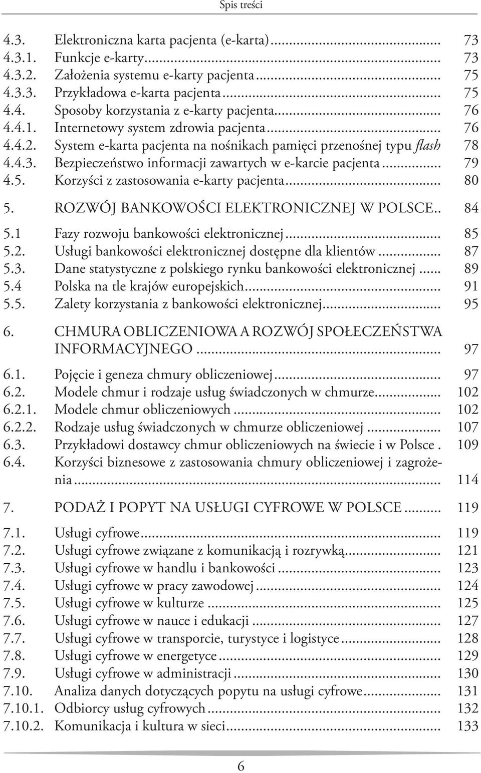 .. 79 4.5. Korzyści z zastosowania e-karty pacjenta... 80 5. ROZWÓJ BANKOWOŚCI ELEKTRONICZNEJ W POLSCE... 84 5.1 Fazy rozwoju bankowości elektronicznej... 85 5.2.