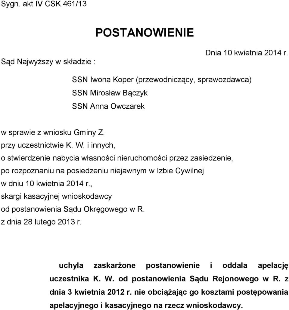 i innych, o stwierdzenie nabycia własności nieruchomości przez zasiedzenie, po rozpoznaniu na posiedzeniu niejawnym w Izbie Cywilnej w dniu 10 kwietnia 2014 r.