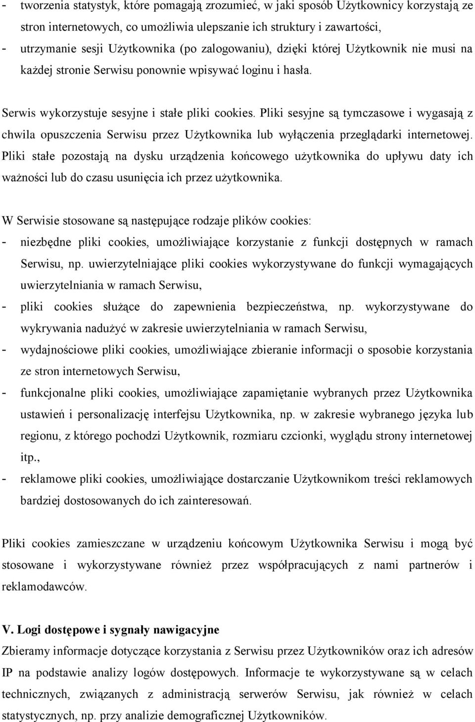 Pliki sesyjne są tymczasowe i wygasają z chwila opuszczenia Serwisu przez Użytkownika lub wyłączenia przeglądarki internetowej.