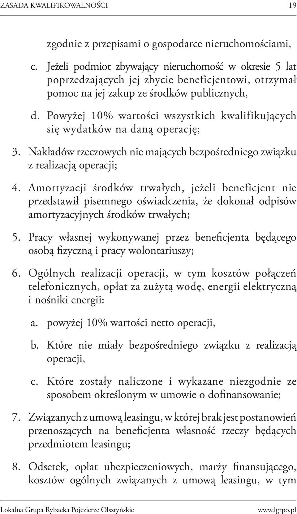 Powyżej 10% wartości wszystkich kwalifikujących się wydatków na daną operację; 3. Nakładów rzeczowych nie mających bezpośredniego związku z realizacją operacji; 4.