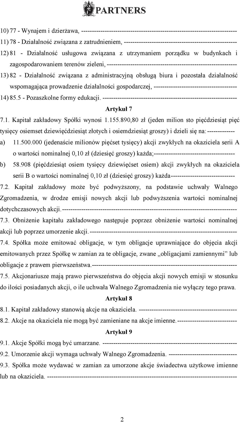 ------------------------------------------------------------- 13) 82 - Działalność związana z administracyjną obsługą biura i pozostała działalność wspomagająca prowadzenie działalności gospodarczej,