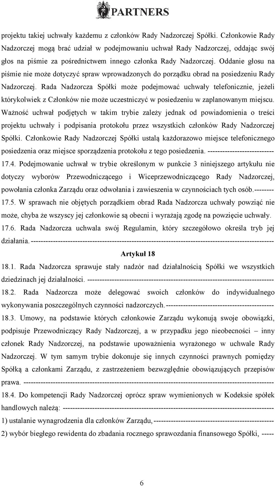 Oddanie głosu na piśmie nie może dotyczyć spraw wprowadzonych do porządku obrad na posiedzeniu Rady Nadzorczej.