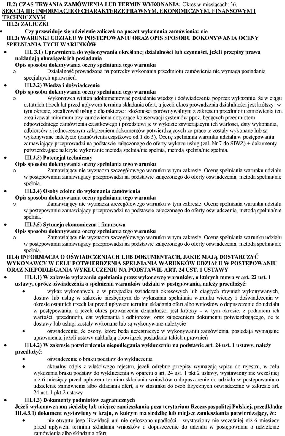 1) Uprawnienia d wyknywania kreślnej działalnści lub czynnści, jeżeli przepisy prawa nakładają bwiązek ich psiadania Opis spsbu dknywania ceny spełniania teg warunku Działalnść prwadzna na ptrzeby