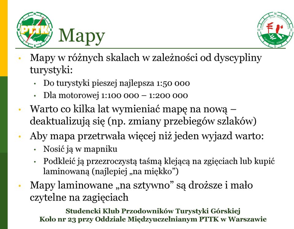 zmiany przebiegów szlaków) Aby mapa przetrwała więcej niż jeden wyjazd wart: Nsić ją w mapniku Pdkleić ją