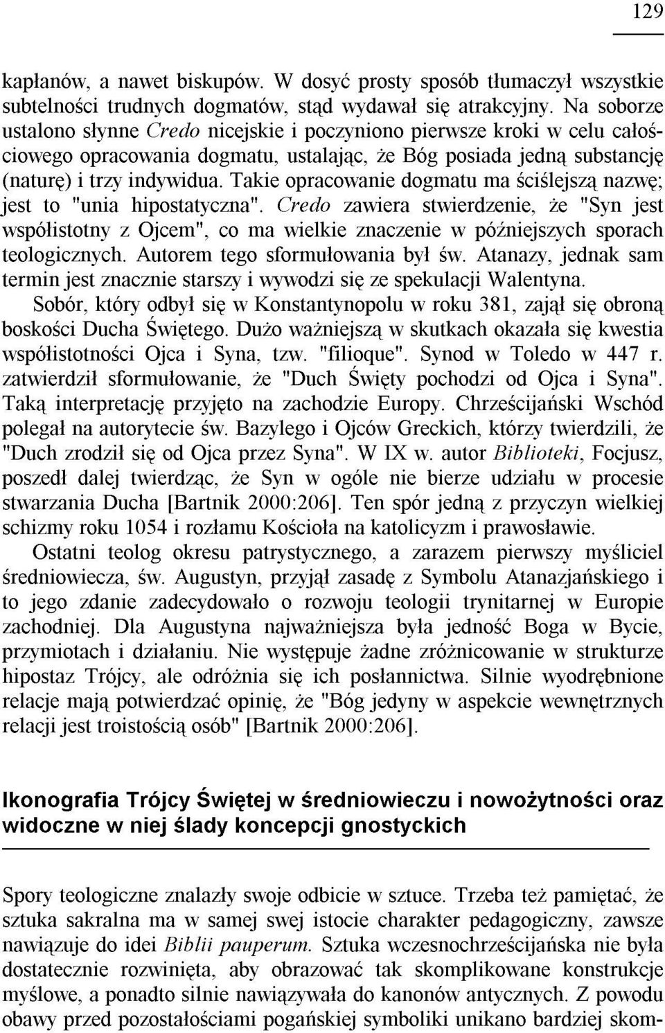 Takie opracowanie dogmatu ma œciœlejsz¹ nazwê; jest to "unia hipostatyczna".