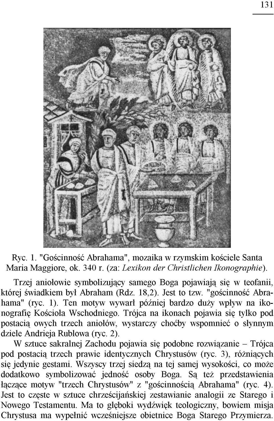 Ten motyw wywar³ póÿniej bardzo du y wp³yw na ikonografiê Koœcio³a Wschodniego.