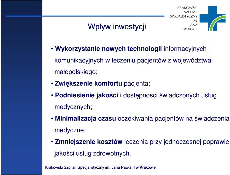 dostępności świadczonych usług medycznych; Minimalizacja czasu oczekiwania pacjentów na