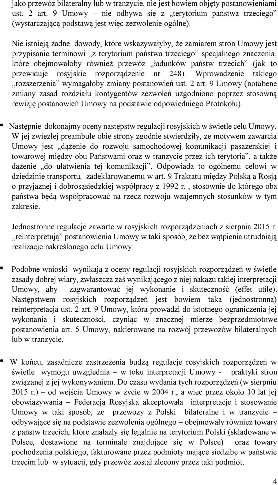 państw trzecich (jak to przewiduje rosyjskie rozporządzenie nr 248). Wprowadzenie takiego rozszerzenia wymagałoby zmiany postanowień ust. 2 art.