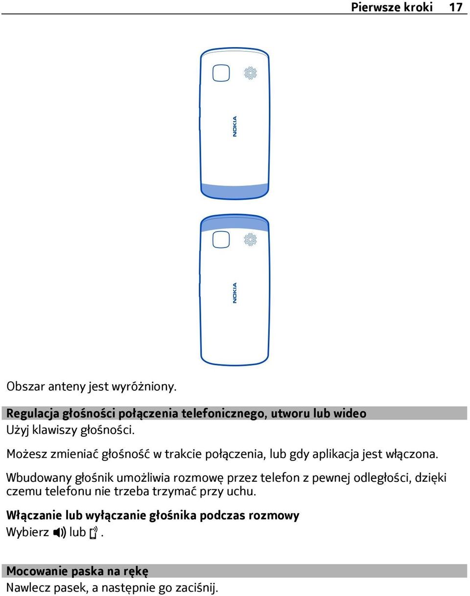 Możesz zmieniać głośność w trakcie połączenia, lub gdy aplikacja jest włączona.