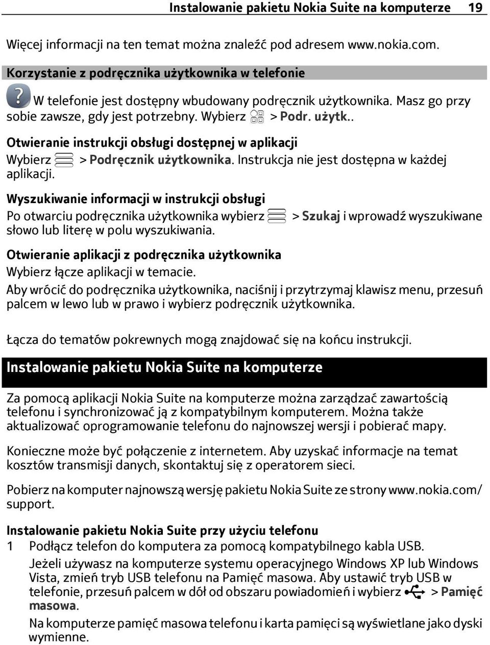 Instrukcja nie jest dostępna w każdej aplikacji. Wyszukiwanie informacji w instrukcji obsługi Po otwarciu podręcznika użytkownika wybierz słowo lub literę w polu wyszukiwania.