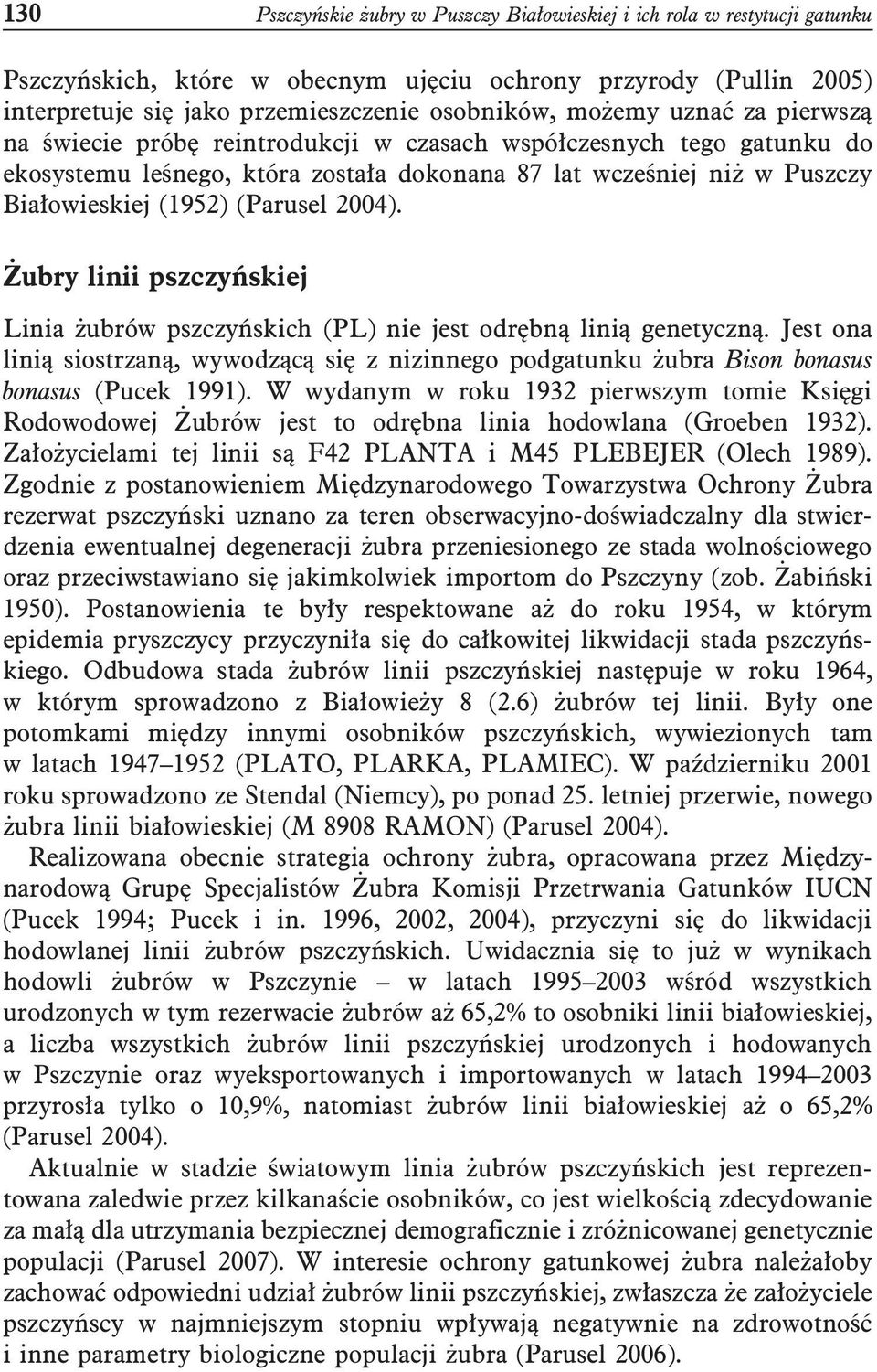 2004). Żubry linii pszczyńskiej Linia żubrów pszczyńskich (PL) nie jest odrębną linią genetyczną.