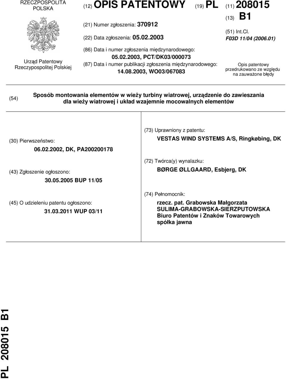 2003, WO03/067083 Opis patentowy przedrukowano ze względu na zauważone błędy (54) Sposób montowania elementów w wieży turbiny wiatrowej, urządzenie do zawieszania dla wieży wiatrowej i układ