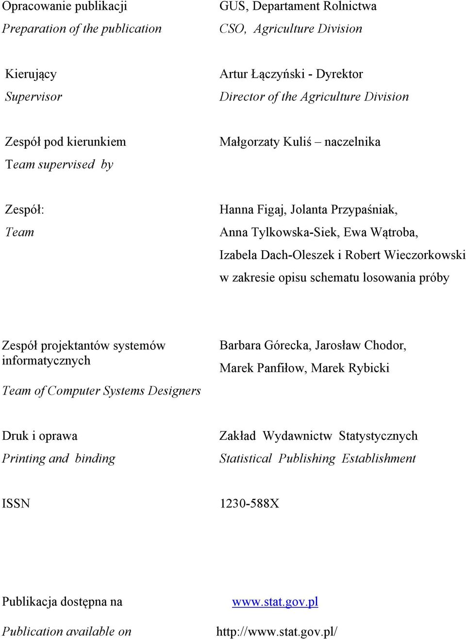 w zakresie opisu schematu losowania próby Zespół projektantów systemów informatycznych Team of Computer Systems Designers Barbara Górecka, Jarosław Chodor, Marek Panfiłow, Marek Rybicki Druk i