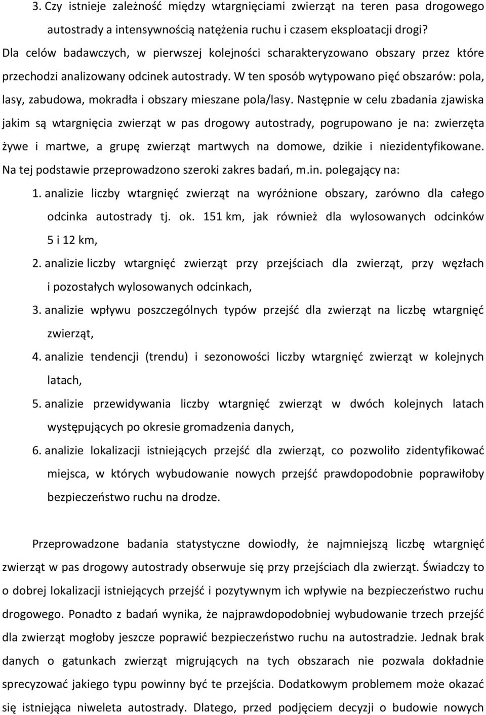 W ten sposób wytypowano pięć obszarów: pola, lasy, zabudowa, mokradła i obszary mieszane pola/lasy.