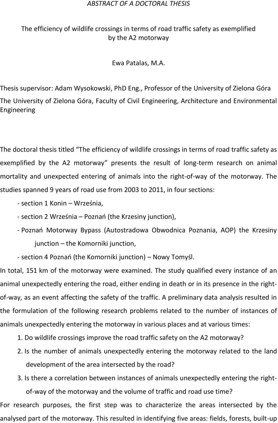 wildlife crossings in terms of road traffic safety as exemplified by the A2 motorway presents the result of long-term research on animal mortality and unexpected entering of animals into the