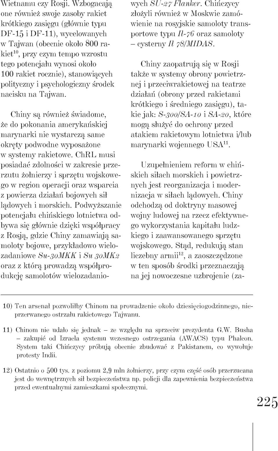 rakiet rocznie), stanowiących polityczny i psychologiczny środek nacisku na Tajwan.