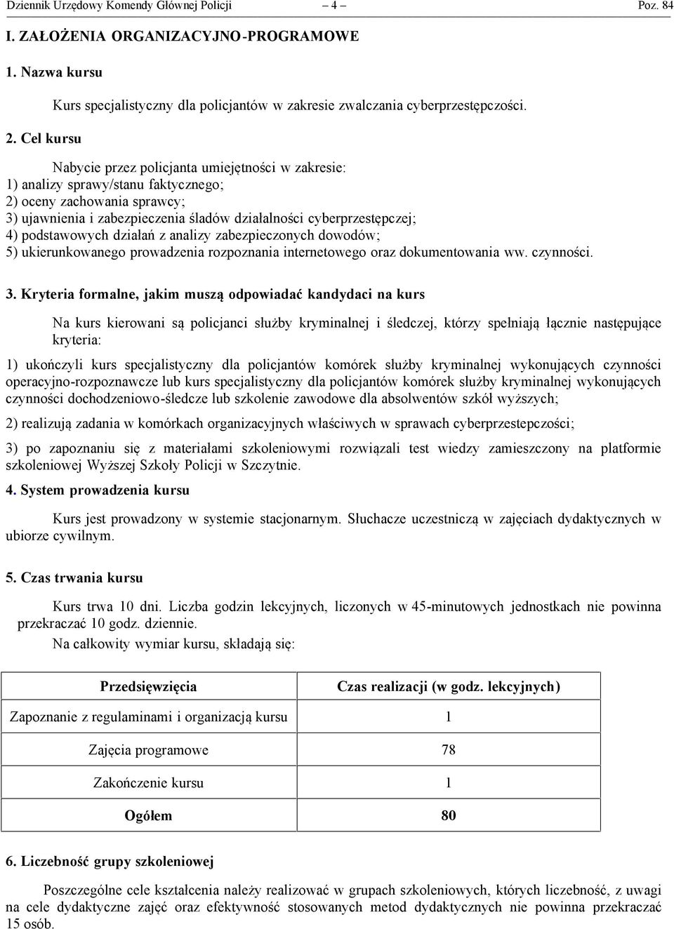 podstawowych działań z analizy zabezpieczonych dowodów; 5) ukierunkowanego prowadzenia rozpoznania internetowego oraz dokumentowania ww. czynności. 3.