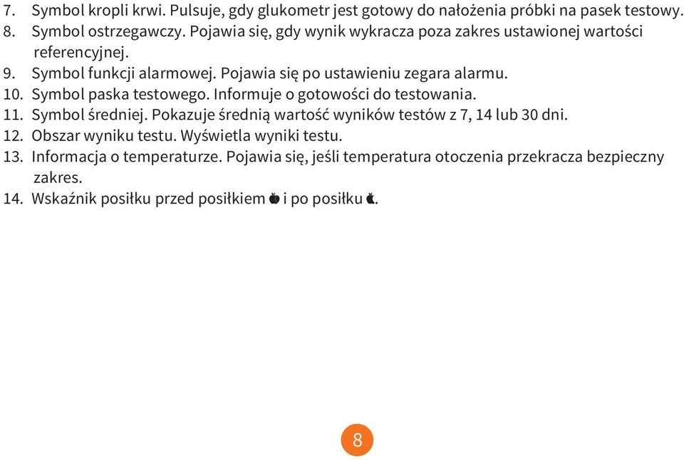 Symbol paska testowego. Informuje o gotowości do testowania. 11. Symbol średniej. Pokazuje średnią wartość wyników testów z 7, 14 lub 30 dni. 12.