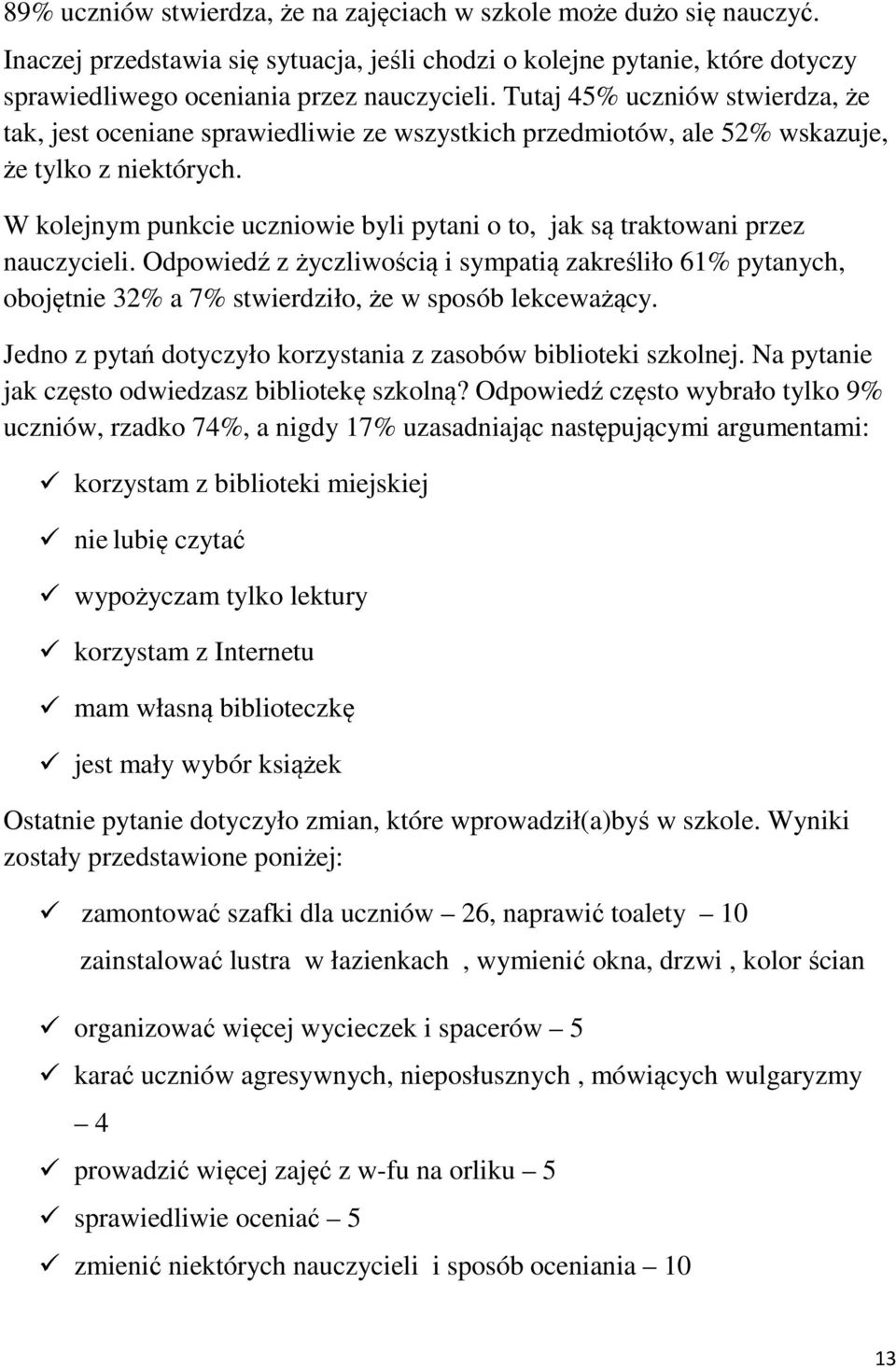 W kolejnym punkcie uczniowie byli pytani o to, jak są traktowani przez nauczycieli.