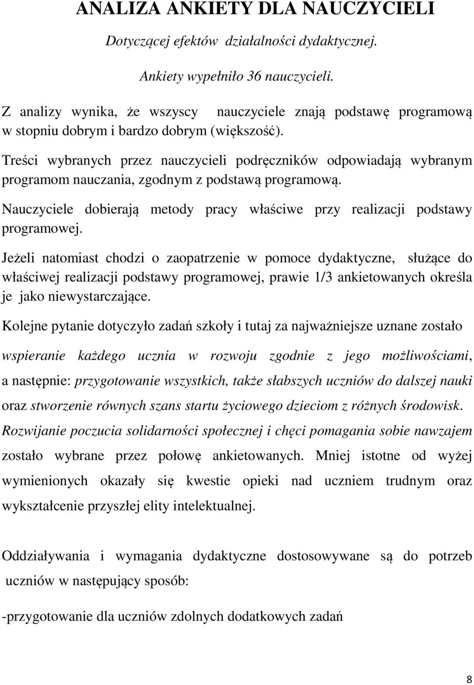 Treści wybranych przez nauczycieli podręczników odpowiadają wybranym programom nauczania, zgodnym z podstawą programową.