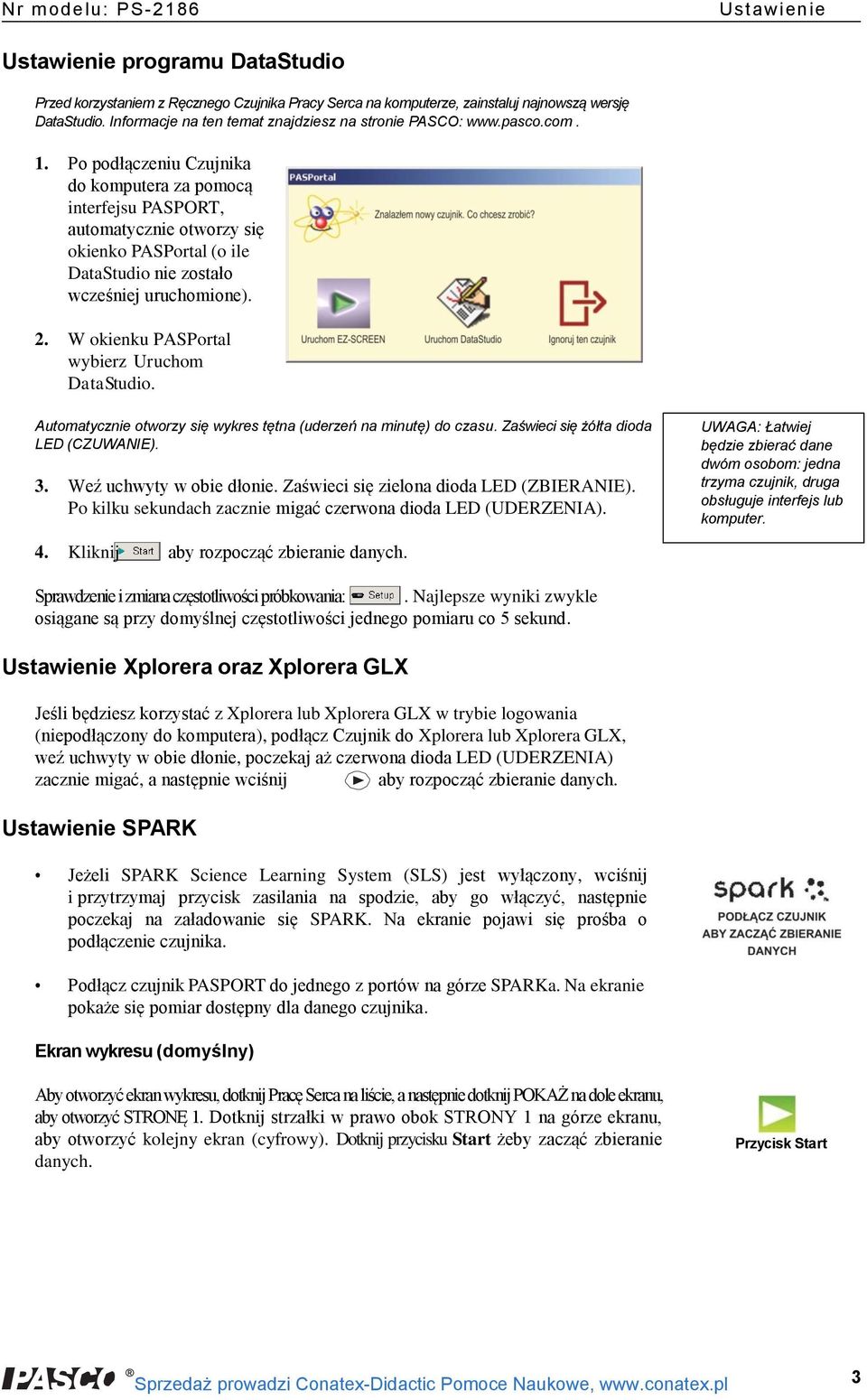 Po podłączeniu Czujnika do komputera za pomocą interfejsu PASPORT, automatycznie otworzy się okienko PASPortal (o ile DataStudio nie zostało wcześniej uruchomione). 2.