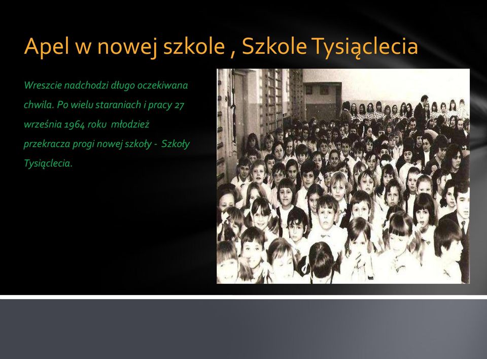 Po wielu staraniach i pracy 27 września 1964