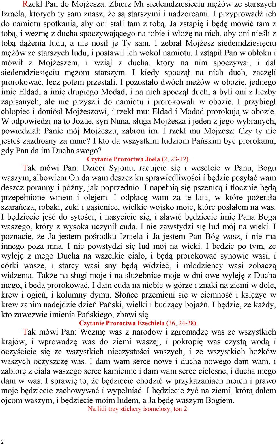 I zebrał MojŜesz siedemdziesięciu męŝów ze starszych ludu, i postawił ich wokół namiotu.