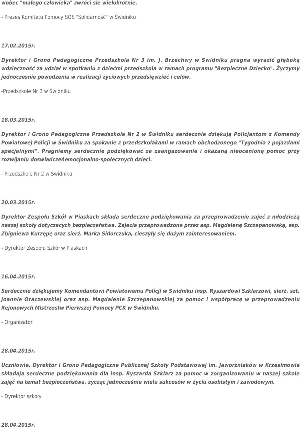 Życzymy jednoczesnie powodzenia w realizacji życiowych przedsięwzieć i celów. -Przedszkole Nr 3 w Świdniku 18.03.2015r.