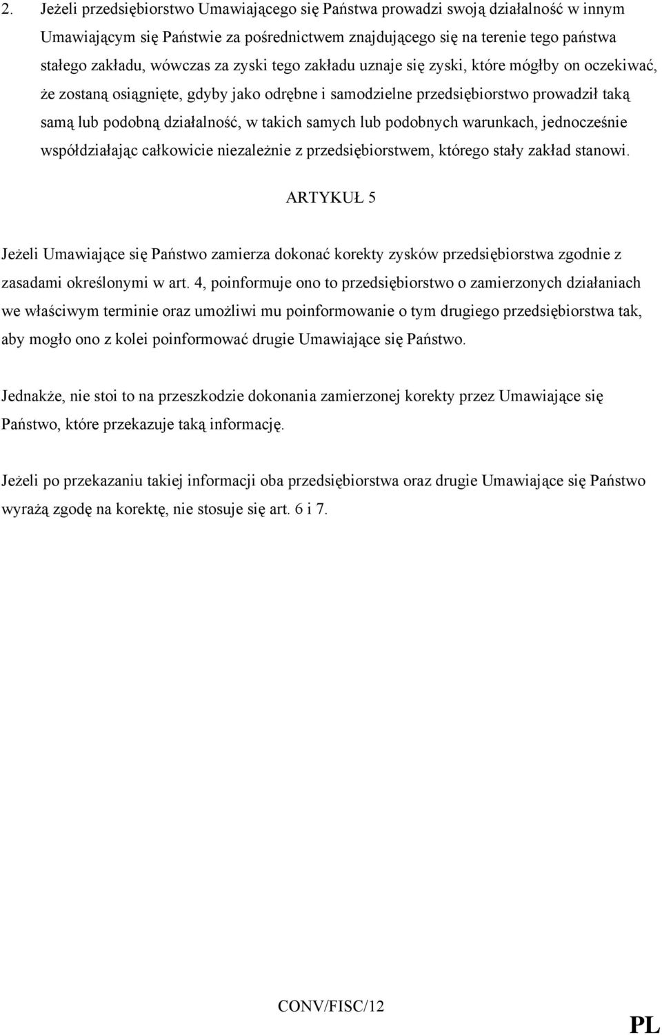 lub podobnych warunkach, jednocześnie współdziałając całkowicie niezależnie z przedsiębiorstwem, którego stały zakład stanowi.