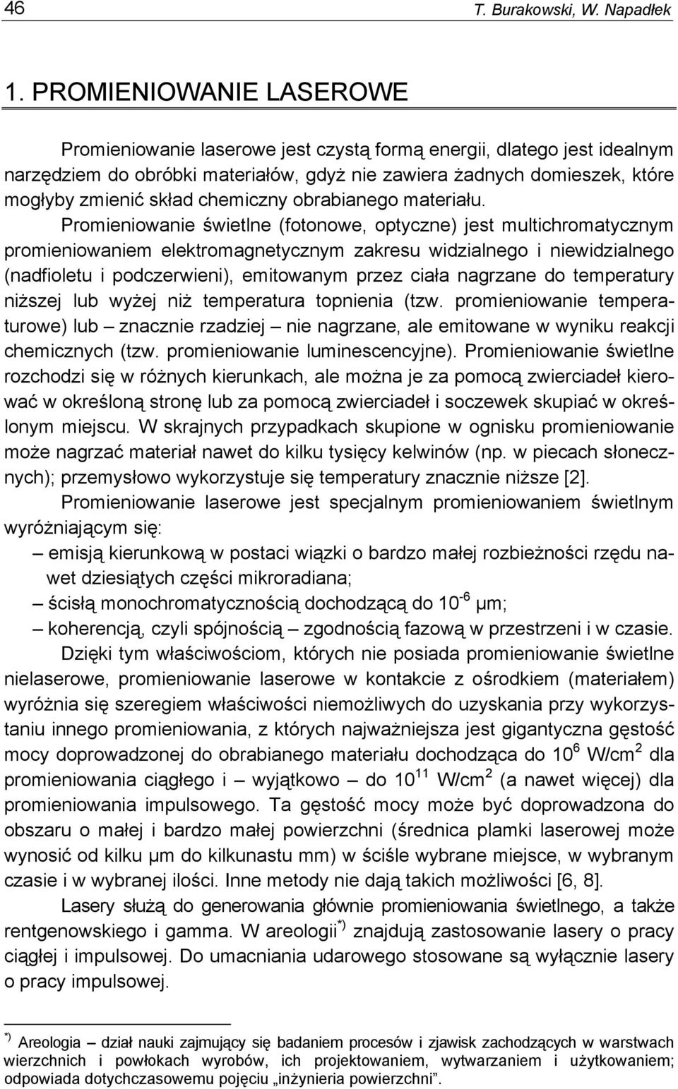 chemiczny obrabianego materiału.