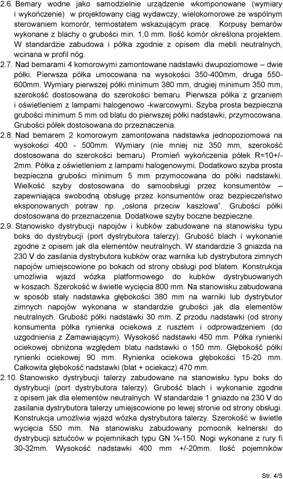 Nad bemarami 4 komorowymi zamontowane nadstawki dwupoziomowe dwie półki. Pierwsza półka umocowana na wysokości 350-400mm, druga 550-600mm.