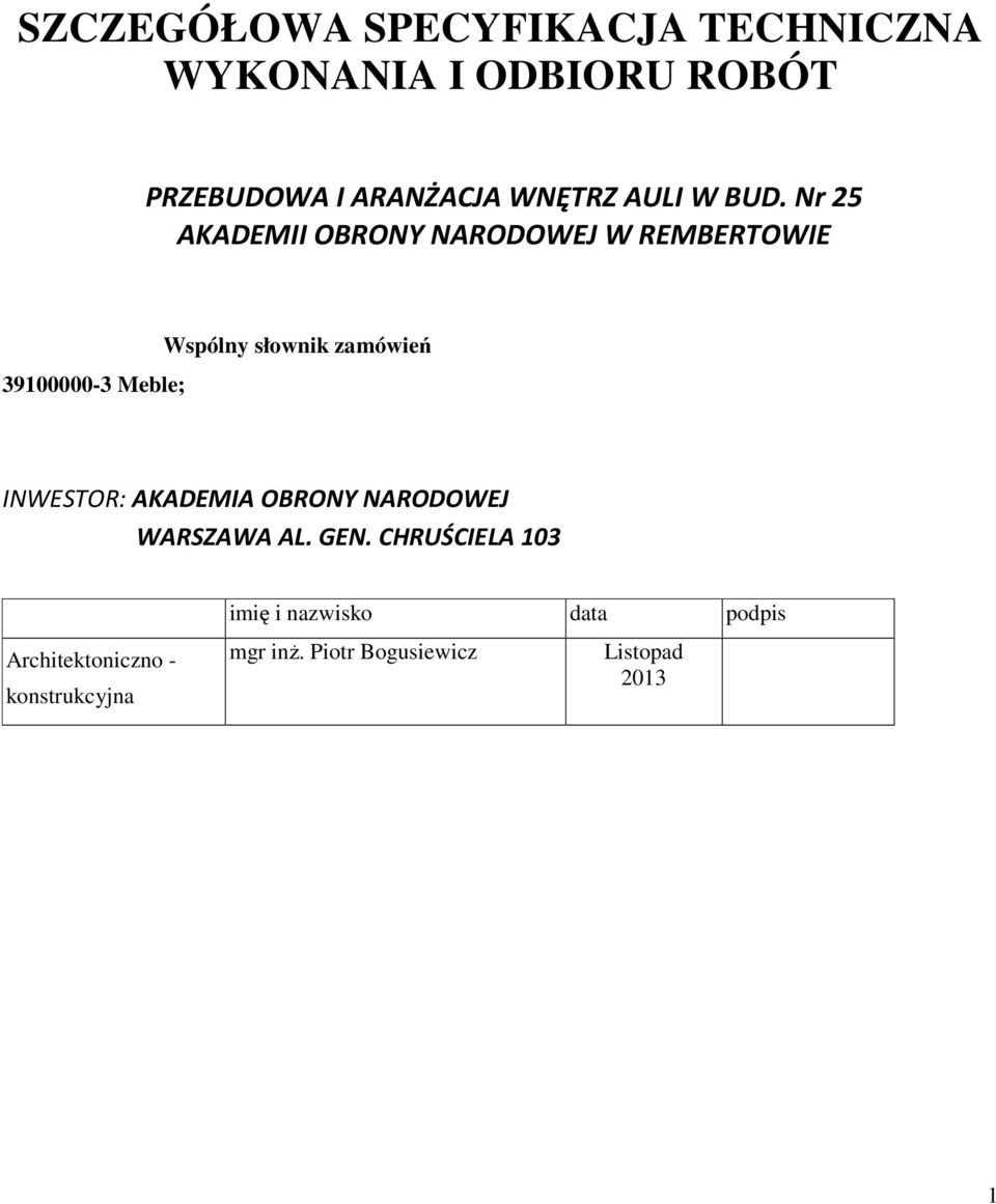 Nr 25 AKADEMII OBRONY NARODOWEJ W REMBERTOWIE 39100000-3 Meble; Wspólny słownik zamówień