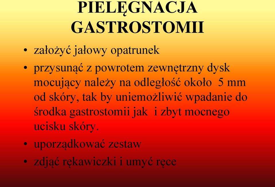 skóry, tak by uniemożliwić wpadanie do środka gastrostomii jak i