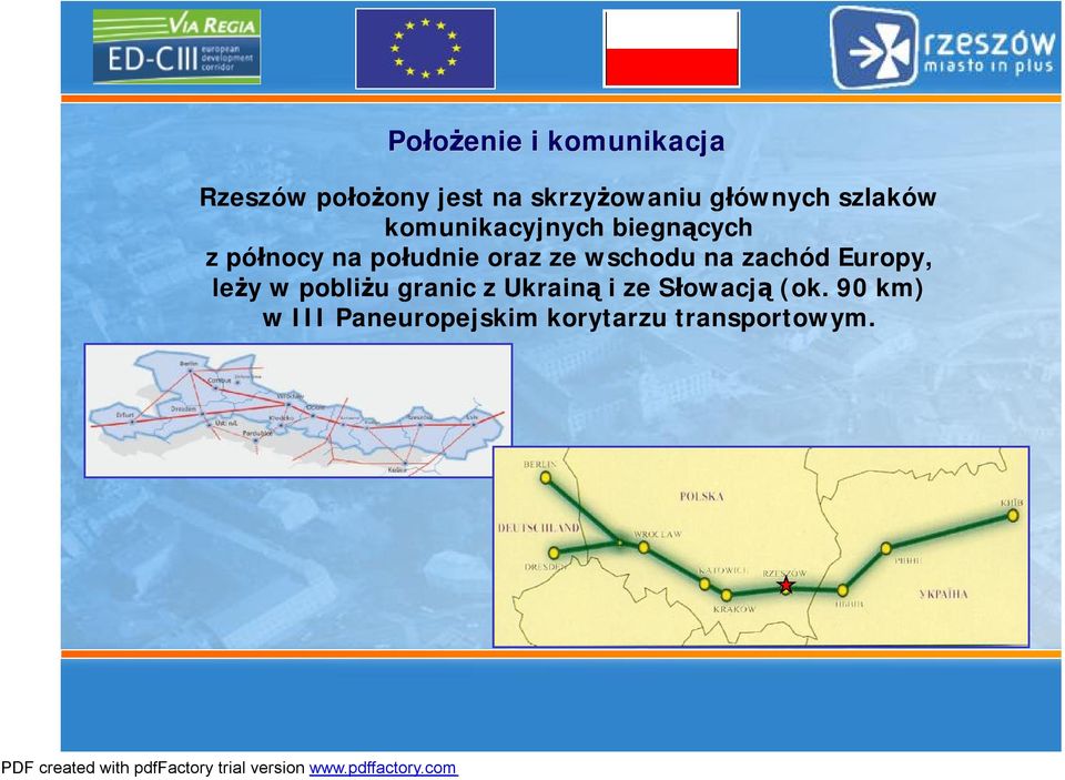 oraz ze wschodu na zachód Europy, leży w pobliżu granic z Ukrainą