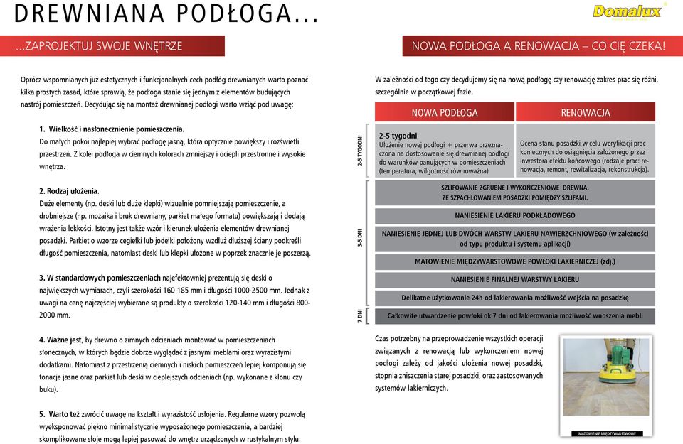 Decydując się na montaż drewnianej podłogi warto wziąć pod uwagę: W zależności od tego czy decydujemy się na nową podłogę czy renowację zakres prac się różni, szczególnie w początkowej fazie.