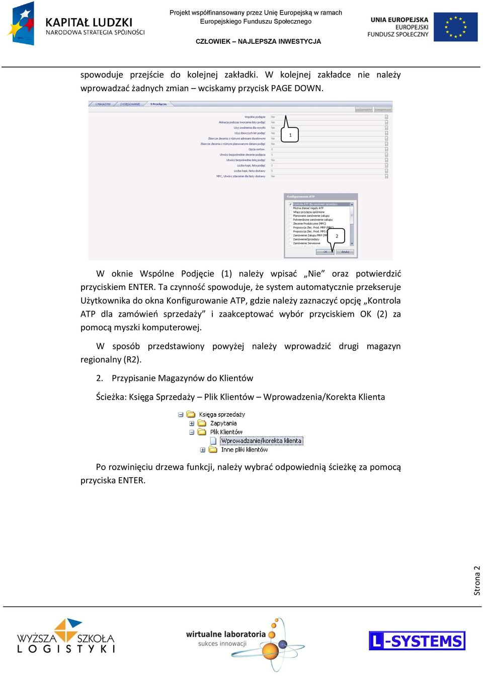 Ta czynnośd spowoduje, że system automatycznie przekseruje Użytkownika do okna Konfigurowanie ATP, gdzie należy zaznaczyd opcję Kontrola ATP dla zamówieo