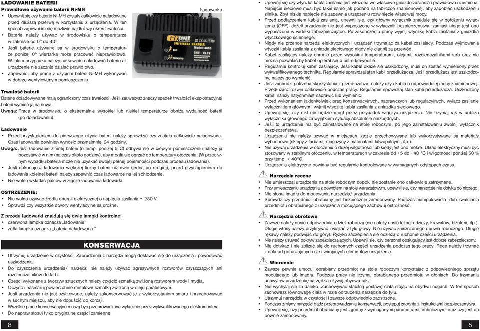 Jeśli baterie używane są w środowisku o temperaturze poniżej 0 wiertarka może pracować nieprawidłowo.