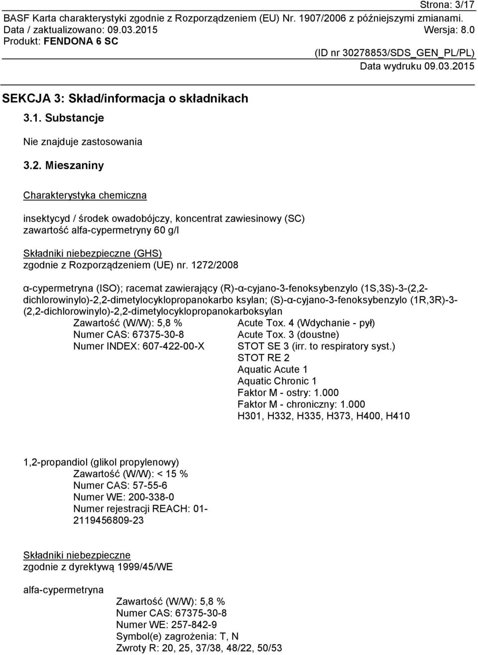 1272/2008 α-cypermetryna (ISO); racemat zawierający (R)-α-cyjano-3-fenoksybenzylo (1S,3S)-3-(2,2- dichlorowinylo)-2,2-dimetylocyklopropanokarbo ksylan; (S)-α-cyjano-3-fenoksybenzylo (1R,3R)-3-